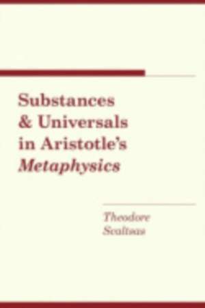 Substances and Universals in Aristotle`s "Metaphysics" de Theodore Scaltsas