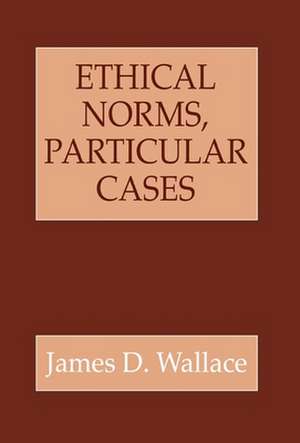 Ethical Norms, Particular Cases de James D. Wallace