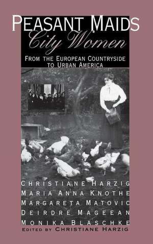 Peasant Maids, City Women – From the European Countryside to Urban America de Christiane Harzig