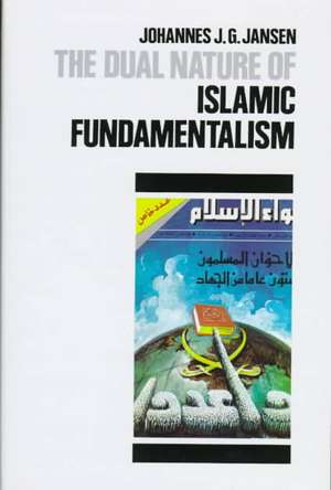 The Dual Nature of Islamic Fundamentalism de Johannes Jansen