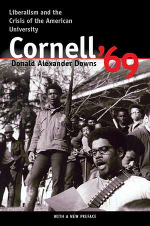 Cornell `69 – Liberalism and the Crisis of the American University de Donald A. Downs