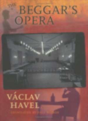 The Beggar`s Opera de Vaclav Havel