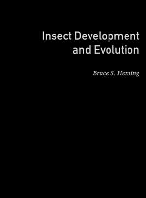 Insect Development and Evolution de Bruce S. Heming