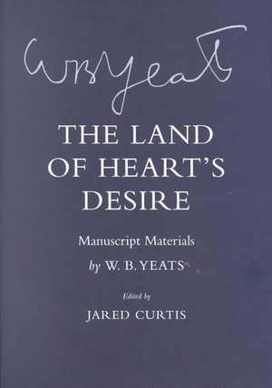 The Land of Heart`s Desire – Manuscript Materials de W. B. Yeats