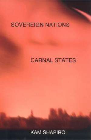 Sovereign Nations, Carnal States de Kam Shapiro