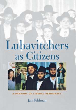 Lubavitchers as Citizens – A Paradox of Liberal Democracy de Jan Feldman