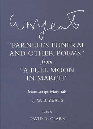 "Parnell`s Funeral and Other Poems" from "A Full – Manuscript Materials de W. B. Yeats