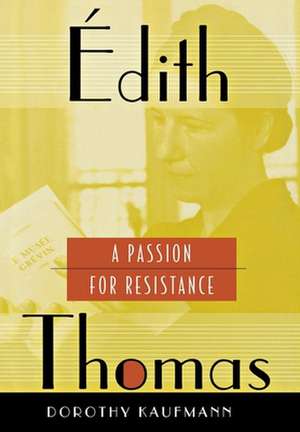 Édith Thomas – A Passion for Resistance de Dorothy Kaufmann