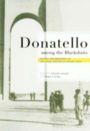 Donatello among the Blackshirts – History and Modernity in the Visual Culture of Fascist Italy de Claudia Lazzaro