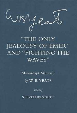 The Only Jealousy of Emer" and "Fighting the Wav – Manuscript Materials de W. B. Yeats