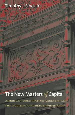 The New Masters of Capital – American Bond Rating Agencies and the Politics of Creditworthiness de Timothy J. Sinclair