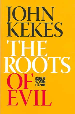 The Roots of Evil de John Kekes