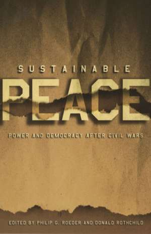 Sustainable Peace – Power and Democracy after Civil Wars de Philip G. Roeder