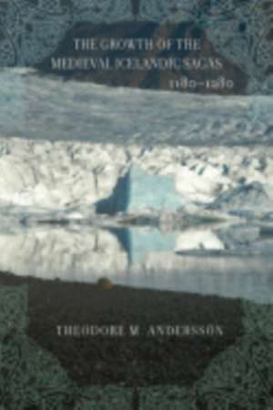 The Growth of the Medieval Icelandic Sagas (1180–1280) de Theodore M. Andersson