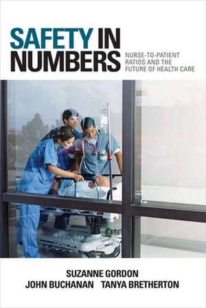 Safety in Numbers – Nurse–to–Patient Ratios and the Future of Health Care de Suzanne Gordon