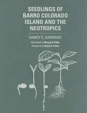 Seedlings of Barro Colorado Island and the Neotropics de Nancy C. Garwood