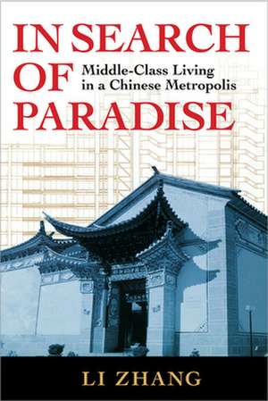 In Search of Paradise – Middle–Class Living in a Chinese Metropolis de Li Zhang