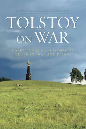 Tolstoy On War – Narrative Art and Historical Truth in "War and Peace" de Rick Mcpeak