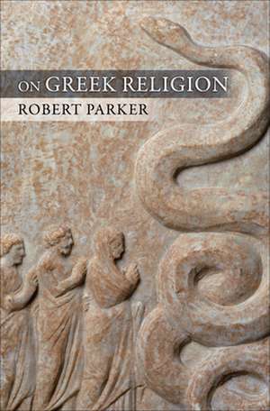 On Greek Religion de Robert C.t. Parker