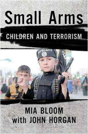 Small Arms – Children and Terrorism de Mia Bloom