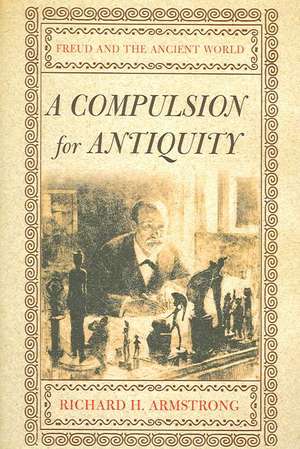 A Compulsion for Antiquity de Richard H Armstrong