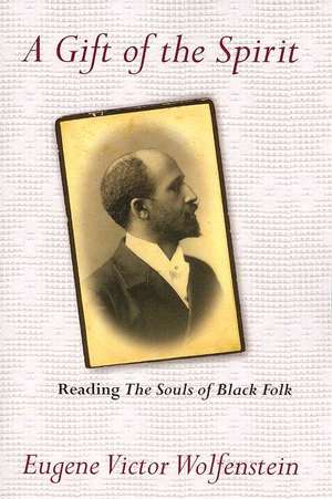 A Gift of the Spirit – Reading "The Souls of Black Folk" de Eugene Victor Wolfenstein