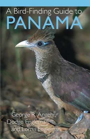 A Bird–Finding Guide to Panama de George Angehr