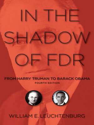 In the Shadow of FDR – From Harry Truman to Barack Obama de William E. Leuchtenburg