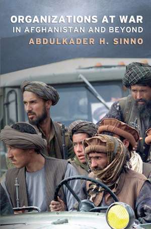 Organizations at War in Afghanistan and Beyond de Abdulkader H. Sinno