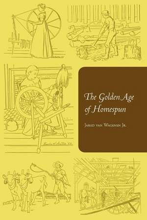 The Golden Age of Homespun de Jared Van Wagenen