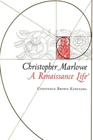 Christopher Marlowe – A Renaissance Life de Constance Brown Kuriyama