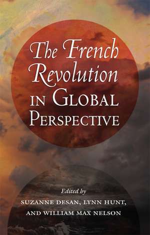 The French Revolution in Global Perspective de Suzanne Desan