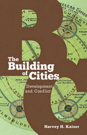 The Building of Cities – Development and Conflict de Harvey H. Kaiser