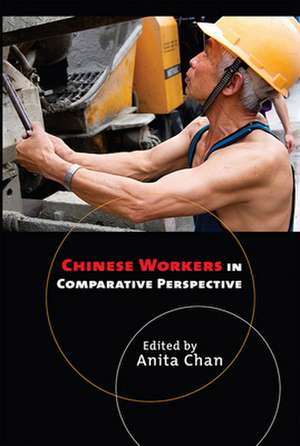 Chinese Workers in Comparative Perspective de Anita Chan