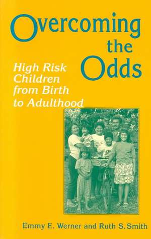 Overcoming the Odds – High Risk Children from Birth to Adulthood de Emmy E. Werner