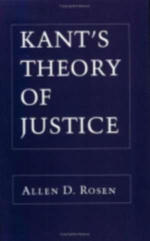 Kant`s Theory of Justice de Allen Rosen