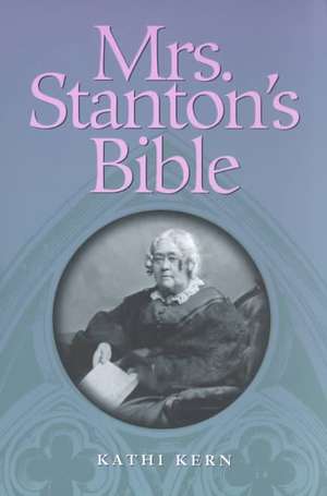 Mrs. Stanton`s Bible de Kathi Kern