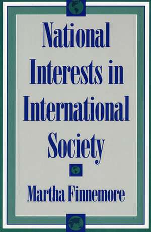 National Interests in International Society de Martha Finnemore