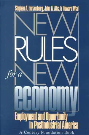 New Rules for a New Economy – Employment and Opportunity in Post–Industrial America de Stephen A. Herzenberg