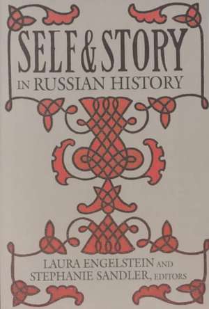 Self and Story in Russian History de Laura Engelstein