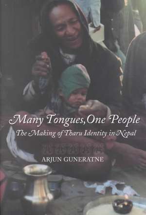 Many Tongues, One People – The Making of Tharu Identity in Nepal de Arjun Guneratne