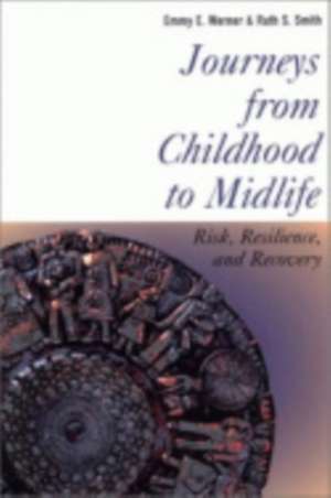 Journeys from Childhood to Midlife – Risk, Resilience, and Recovery de Emmy E. Werner