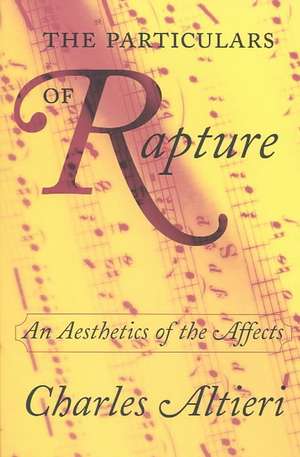 The Particulars of Rapture – An Aesthetics of the Affects de Charles Altieri