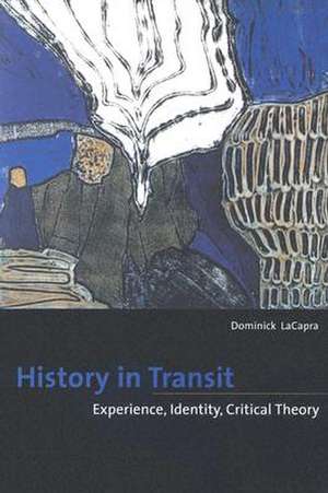 History in Transit – Experience, Identity, Critical Theory de Dominick Lacapra