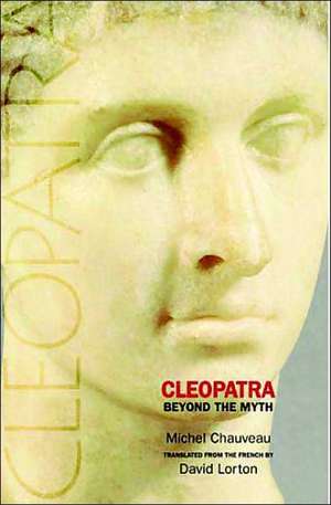 Cleopatra – Beyond the Myth de Michel Chauveau