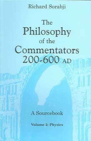 The Philosophy of the Commentators, 200–600 AD, – Logic and Metaphysics de Richard Sorabji