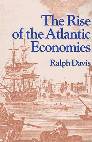 The Rise of the Atlantic Economies de Ralph Davis