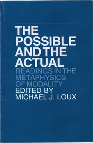 The Possible and the Actual – Readings in the Metaphysics of Modality de Michael Loux