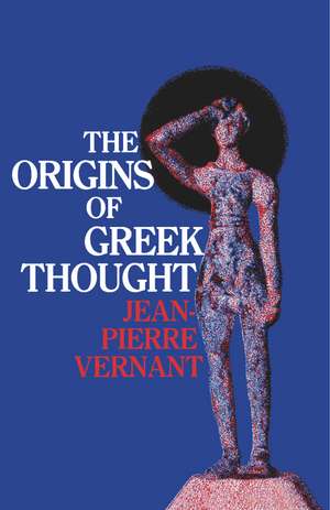 The Origins of Greek Thought de Jean–pierre Vernant