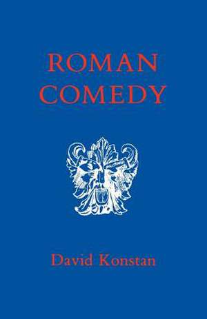 Roman Comedy de David Konstan